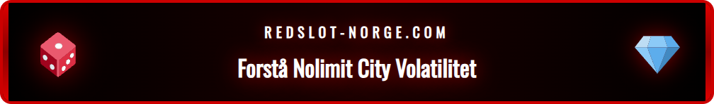 Illustrasjon som forklarer høy volatilitet i Redslot Nolimit City spill.